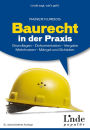 Baurecht in der Praxis: Grundlagen - Dokumentation - Vergabe - Mehrkosten - Mängel und Schäden (Ausgabe Österreich)