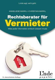 Title: Rechtsberater für Vermieter: Was jeder Vermieter einfach wissen muss, Author: Christian Markl