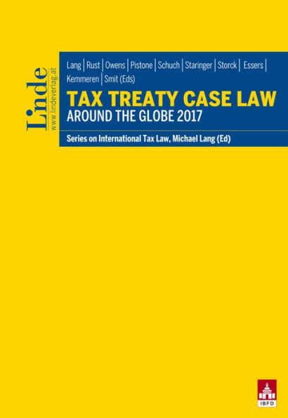 Tax Treaty Case Law around the Globe 2017: Schriftenreihe IStR Band 108