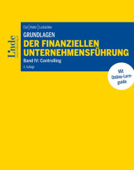 Title: Grundlagen der finanziellen Unternehmensführung, Band IV: Band IV: Controlling, Author: Christoph Eisl