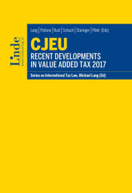 Title: CJEU - Recent Developments in Value Added Tax 2017: Schriftenreihe IStR Band 109, Author: Michael Lang
