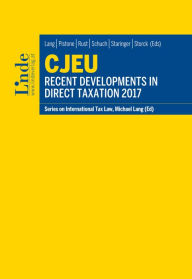 Title: CJEU - Recent Developments in Direct Taxation 2017: Schriftenreihe IStR Band 110, Author: Michael Lang