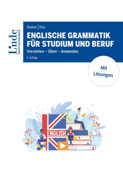 Englische Grammatik für Studium und Beruf: Verstehen - Üben - Anwenden