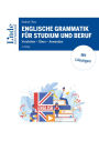 Englische Grammatik für Studium und Beruf: Verstehen - Üben - Anwenden