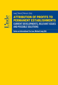 Title: Attribution of Profits to Permanent Establishments: Current Developments, Relevant Issues and Possible Solutions, Author: Michael Lang