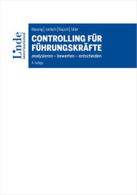 Title: Controlling für Führungskräfte: Analysieren - Bewerten - Entscheiden, Author: Werner Mussnig