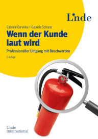 Title: Wenn der Kunde laut wird: Professioneller Umgang mit Beschwerden, Author: Gabriele Cerwinka