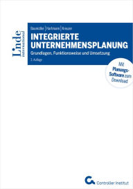 Title: Integrierte Unternehmensplanung: Grundlagen, Funktionsweise und Umsetzung, Author: Josef Baumüller