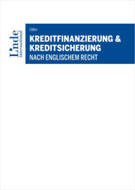 Title: Kreditfinanzierung & Kreditsicherung nach englischem Recht, Author: Andreas Göller