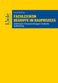 Title: Fachlexikon Begriffe im Bauprozess: Definitionen I Praxisanmerkungen I Grafische Aufbereitung (Ausgabe Österreich), Author: Julia Haumer-Mörzinger