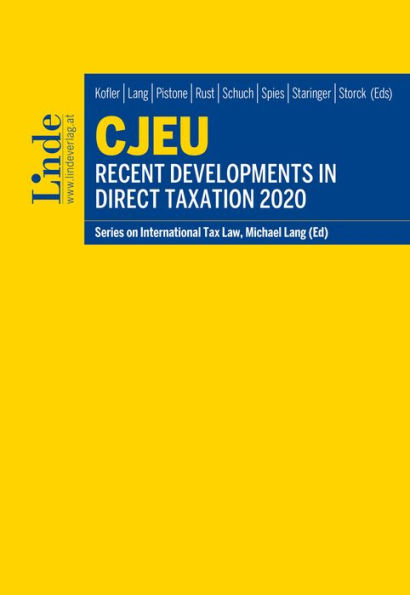 CJEU - Recent Developments in Direct Taxation 2020: Series on International Tax Law, Volume 127