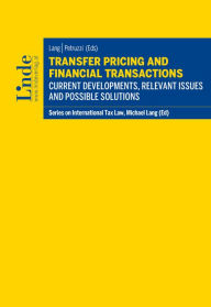 Title: Transfer Pricing and Financial Transactions: Current Developments, Relevant Issues and Possible Solutions, Author: Michael Lang