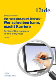 Title: Wer reden kann, macht Eindruck - Wer schreiben kann, macht Karriere: Das Schreibfitnessprogramm für mehr Erfolg im Job, Author: Ulrike Scheuermann