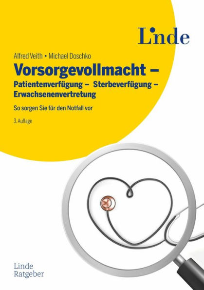 Vorsorgevollmacht - Patientenverfügung - Sterbeverfügung - Erwachsenenvertretung: So sorgen Sie für den Notfall vor (Ausgabe Österreich)