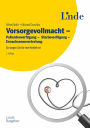 Vorsorgevollmacht - Patientenverfügung - Sterbeverfügung - Erwachsenenvertretung: So sorgen Sie für den Notfall vor (Ausgabe Österreich)