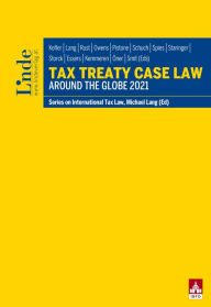 Title: Tax Treaty Case Law around the Globe 2021: Series on International Tax Law, Volume 130, Author: Georg Kofler