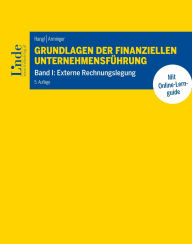 Title: Grundlagen der finanziellen Unternehmensführung, Band I: Band I: Externe Rechnungslegung (Ausgabe Österreich), Author: Christa Hangl