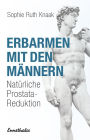 Erbarmen mit den Männern: Natürliche Prostata-Reduktion