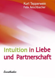 Title: Intuition in Liebe und Partnerschaft, Author: Kurt Tepperwein