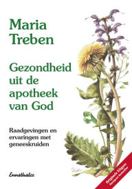 Title: Gezondheid uit de apotheek van God: Raadgevingen en ervaringen met geneeskruiden - Niederländische Ausgabe, Author: Maria Treben