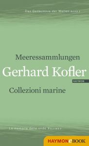 Title: Meeressammlungen/Collezioni marine: Das Gedächtnis der Wellen/La memoria delle onde, Author: Gerhard Kofler
