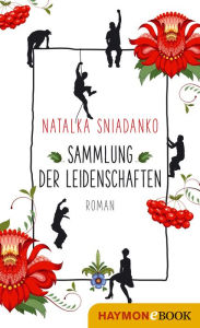 Title: Sammlung der Leidenschaften: Roman, Author: Natalka Sniadanko