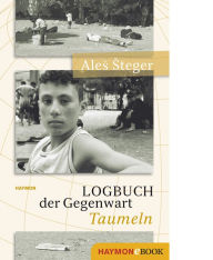Title: Logbuch der Gegenwart - Taumeln, Author: Ales Steger