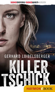 Title: Killer-Tschick: SOKO-Donau-Krimi/SOKO-Wien-Krimi, Author: Gerhard Loibelsberger