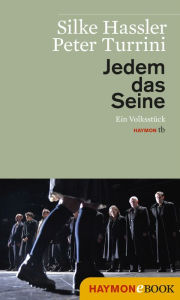Title: Jedem das Seine: Ein Volksstück, Author: Silke Hassler