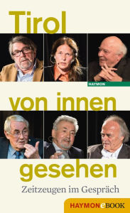 Title: Tirol von innen gesehen: Zeitzeugen im Gespräch, Author: ORF Tirol