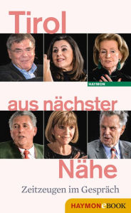 Title: Tirol aus nächster Nähe: Zeitzeugen im Gespräch, Author: ORF Tirol