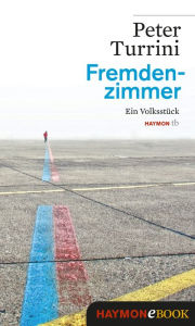 Title: Fremdenzimmer: Ein Volksstück, Author: Peter Turrini
