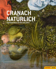 Title: Cranach natürlich: Hieronymus in der Wildnis, Author: Wolfgang Meighörner