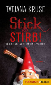 Title: Stick oder stirb!: Kommissar Seifferheld ermittelt, Author: Tatjana Kruse