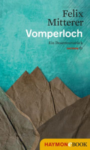 Title: Vomperloch: Ein Deserteursstück, Author: Felix Mitterer