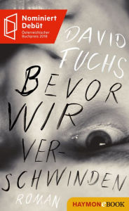 Title: Bevor wir verschwinden: Roman, Author: David Fuchs