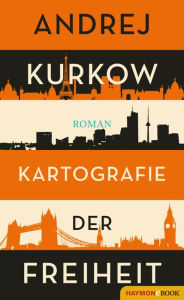 Title: Kartografie der Freiheit: Roman, Author: Andrej Kurkow