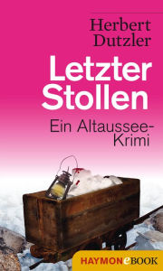 Title: Letzter Stollen: Ein Altaussee-Krimi, Author: Herbert Dutzler