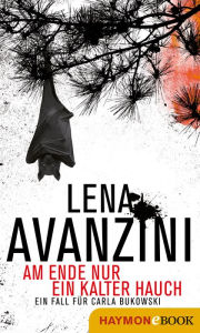 Title: Am Ende nur ein kalter Hauch: Ein Fall für Carla Bukowski, Author: Lena Avanzini