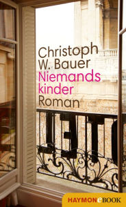 Title: Niemandskinder: Roman, Author: Christoph W. Bauer