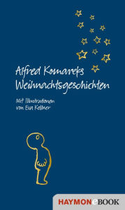 Title: Alfred Komareks Weihnachtsgeschichten: Mit Illustrationen von Eva Kellner, Author: Alfred Komarek