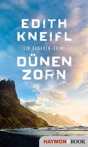 Title: Dünenzorn: Ein Kanaren-Krimi, Author: Edith Kneifl