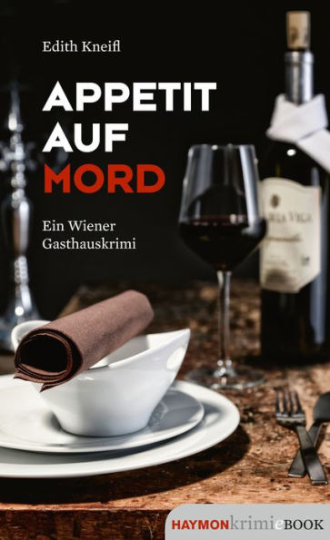 Appetit auf Mord: Ein Wiener Gasthaus-Krimi