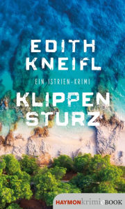 Title: Klippensturz: Ein Istrien-Krimi, Author: Edith Kneifl
