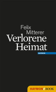 Title: Verlorene Heimat, Author: Felix Mitterer
