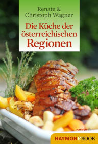 Title: Die Küche der österreichischen Regionen, Author: Renate Wagner-Wittula