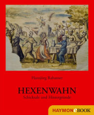 Title: Hexenwahn: Schicksale und Hintergründe. Die Tiroler Hexenprozesse, Author: Hansjörg Rabanser
