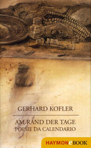 Title: Am Rand der Tage: Poesie da Calendario, Author: Gerhard Kofler