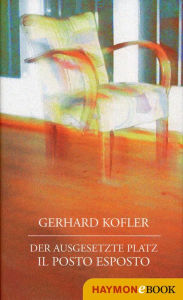 Title: Der ausgesetzte Platz/Il posto esposto: Gedichte, Author: Gerhard Kofler