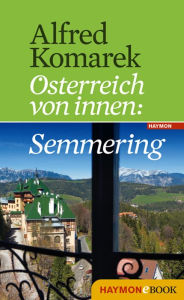 Title: Semmering: Österreich von innen, Author: Alfred Komarek